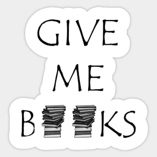 Give me Books Sticker